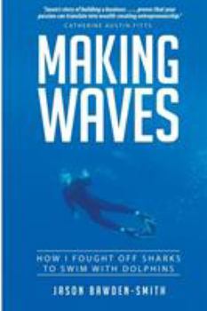 Paperback Making Waves: How I fought off dolphins to swim with sharks Book