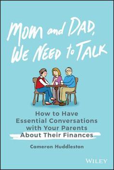 Hardcover Mom and Dad, We Need to Talk: How to Have Essential Conversations with Your Parents about Their Finances Book