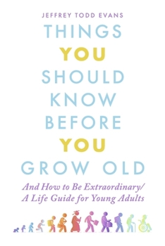 Paperback Things You Should Know Before You Grow Old: And How to Be Extraordinary/A Life Guide for Young Adults Book