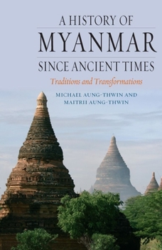 Hardcover A History of Myanmar Since Ancient Times: Traditions and Transformations Book