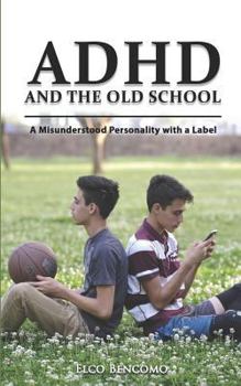 Paperback ADHD & the Old School: A Misunderstood Personality with a Label Book