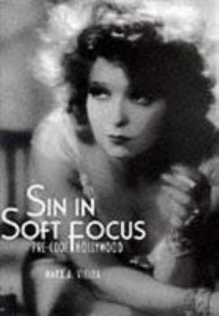 Hardcover Sin in Soft Focus: Pre-Code Hollywood Book