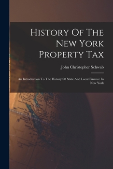 Paperback History Of The New York Property Tax: An Introduction To The History Of State And Local Finance In New York Book
