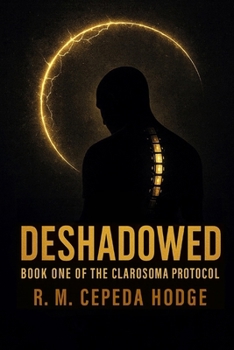 Paperback Deshadowed: Book One of the Clarosoma Protocol Book