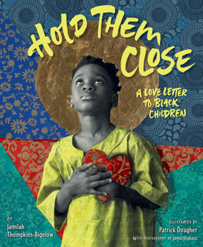 Hardcover Hold Them Close: A Love Letter to Black Children Book