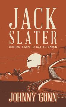 Jack Slater: Orphan Train to Cattle Baron - Book  of the Jack Slater