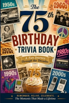 The 75th Birthday Trivia Book: A Fun Journey Through the Decades