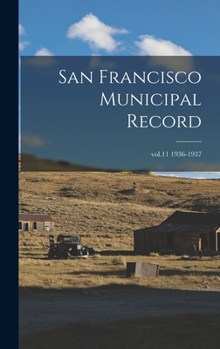 Hardcover San Francisco Municipal Record; vol.11 1936-1937 Book