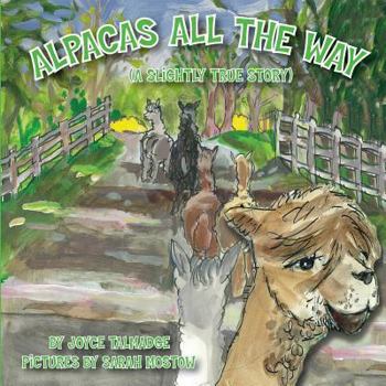 Paperback Alpacas All The Way (A Slightly True Story) Book