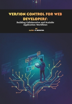 Paperback Version Control for Web Developers: Building Collaborative and Scalable Application Workflows Book