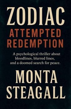 Zodiac: Attempted Redemption: A psychological thriller about bloodlines, blurred lines, and a doomed search for peace.