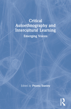 Paperback Critical Autoethnography and Intercultural Learning: Emerging Voices Book