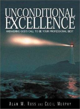 Hardcover Unconditional Excellence: Answering God's Call to Be Your Professional Best Book