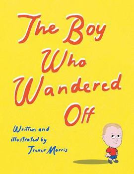 Paperback The Boy Who Wandered Off Book