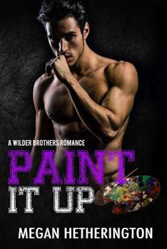 Paperback Paint It Up: A Wilder Brothers Romance Book