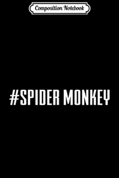 Composition Notebook: Hashtag Spider Monkey  Journal/Notebook Blank Lined Ruled 6x9 100 Pages