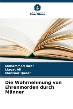 Paperback Die Wahrnehmung von Ehrenmorden durch Männer [German] Book