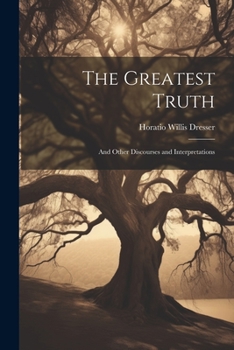 Paperback The Greatest Truth: And Other Discourses and Interpretations Book