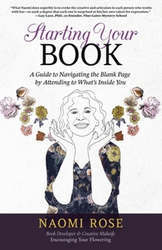 Paperback Starting Your Book: A Guide to Navigating the Blank Page by Attending to What's Inside You Book