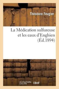 Paperback La Médication Sulfureuse Et Les Eaux d'Enghien, Par Le Dr Feugier, [French] Book