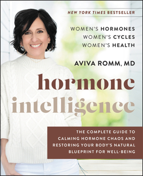 Hardcover Hormone Intelligence: The Complete Guide to Calming Hormone Chaos and Restoring Your Body's Natural Blueprint for Well-Being Book