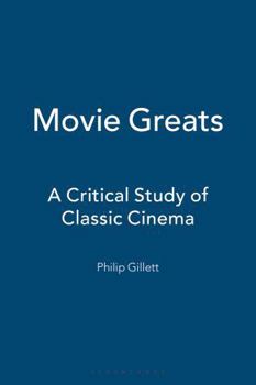 Paperback Movie Greats: A Critical Study of Classic Cinema Book