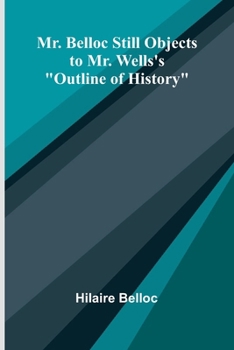 Paperback Mr. Belloc still objects to Mr. Wells's "Outline of history" Book