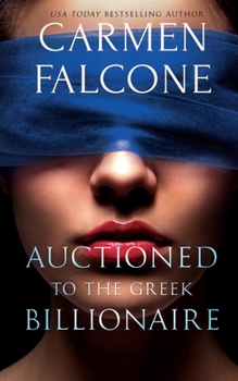 Auctioned to the Greek Billionaire - Book #1 of the Highest Bidder