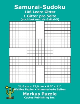 Paperback Samurai-Sudoku - 106 leere Gitter: 1 Gitter pro Seite; 21,6 cm x 27,9 cm; 8,5" x 11"; Weißes Papier; Seitenzahlen; Gattai-5; Su Doku; Rätseltafel [German] Book