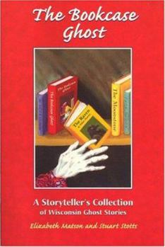 Paperback Bookcase Ghost: A Storyteller's Collection of Wisconsin Ghost Stories Book