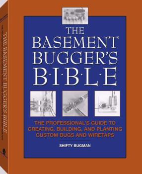 Paperback The Basement Bugger's Bible : The Professional's Guide to Book