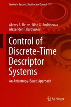 Hardcover Control of Discrete-Time Descriptor Systems: An Anisotropy-Based Approach Book