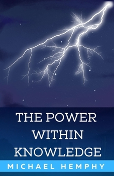 Paperback The Power Within Knowledge: Unlocking Your Potential and Achieving Success Through Self-Discovery Book