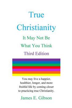 Paperback True Christianity: It May Not Be What You Think Book