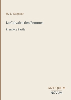 Le Calvaire des Femmes: Première Partie (French Edition)