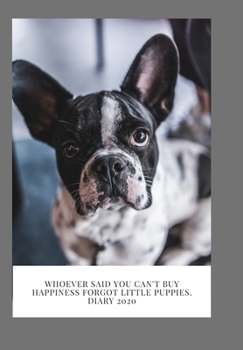 Whoever said you can't buy Happiness forgot little puppies. DIARY 2020