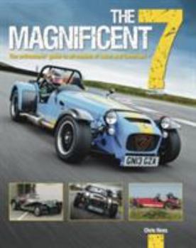 Hardcover The Magnificent 7: The Enthusiasts Guide to All Models of Lotus and Caterham Book