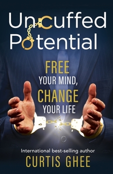 Paperback Uncuffed Potential: Free Your Mind, Change Your Life Book