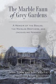 Paperback The Marble Faun of Grey Gardens: A Memoir of the Beales, the Maysles Brothers, and Jacqueline Kennedy Book