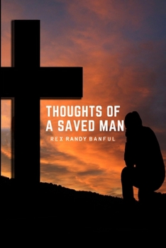 Paperback Thoughts Of A Saved Man: A work in progress Book
