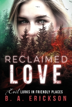 Paperback Reclaimed Love: Evil Lurks in Friendly Places Book
