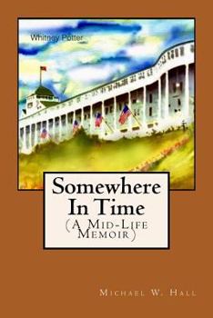 Paperback Somewhere In Time: (A Mid-Life Memoir) Book