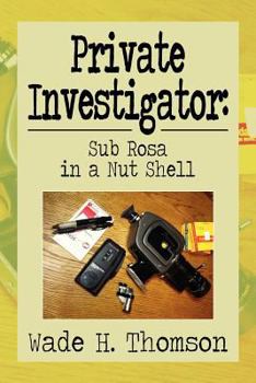 Paperback Private Investigator: Sub Rosa in a Nut Shell: Sub Rosa in a Nut Shell Book