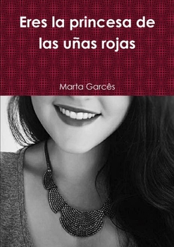 Paperback Eres la princesa de las uñas rojas [Spanish] Book