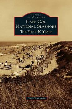 Cape Cod National Seashore: The First 50 Years - Book  of the Images of America: Massachusetts