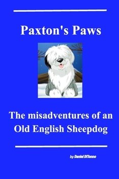 Paperback Paxton's Paws: The misadventures of an Old English Sheepdog Book