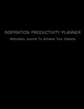 Paperback Inspiration Productivity Planner: Create Your Goals with Motivation Productivity Planner Book - Goal Prioritize Tracker and Commit Journal To Archive Book