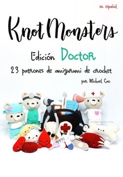 Knotmonsters Edición Doctor: 23 patrones de amigurumi de crochet (Spanish Edition)