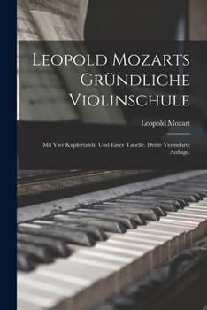 Paperback Leopold Mozarts gründliche Violinschule: Mit vier Kupfertafeln und einer Tabelle. Dritte vermehrte Auflage. [German] Book