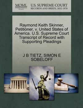 Paperback Raymond Keith Skinner, Petitioner, V. United States of America. U.S. Supreme Court Transcript of Record with Supporting Pleadings Book